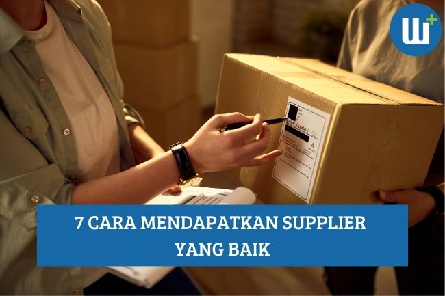 Inilah 7 Cara Mendapatkan Supplier yang Baik